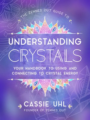 cover image of The Zenned Out Guide to Understanding Crystals